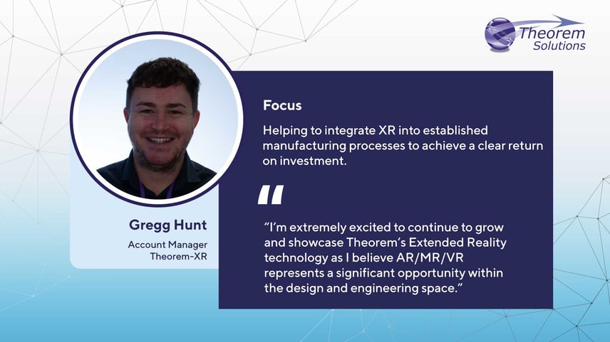 Gregg Hunt - Account Manager, Theorem-XR at Theorem Solutions